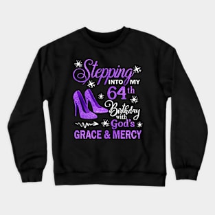 Stepping Into My 64th Birthday With God's Grace & Mercy Bday Crewneck Sweatshirt